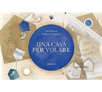 Una casa per volare. Ediz. a colori