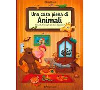 Una casa piena di animali. Millemondi. Ediz. a colori