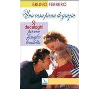 Una casa piena di grazia. Nove decaloghi per una famiglia benedetta