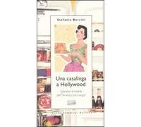 Una casalinga a Hollywood. Splendori e miserie dell'«America che mangia»