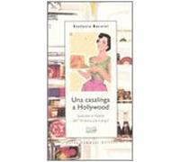 Una casalinga a Hollywood. Splendori e miserie dell'«America che mangia»