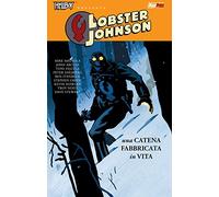 Una catena fabbricata in vita. Lobster Johnson (Vol. 6)