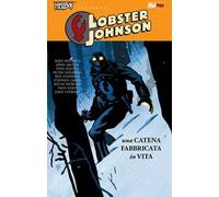 Una catena fabbricata in vita. Lobster Johnson. Vol. 6