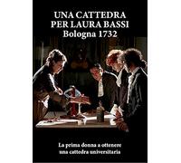 Una Cattedra Per Laura Bassi . Bologna 1732 (DVD) Documentario