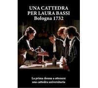Una Cattedra Per Laura Bassi . Bologna 1732 (DVD) Documentario