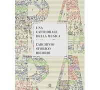 Una cattedrale della musica. L'archivio storico Ricordi