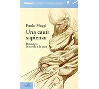 Una cauta sapienza. Il medico, la parola e la cura