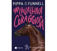 Una cavallina coraggiosa. Storie di cavalli