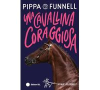 Una cavallina coraggiosa. Storie di cavalli