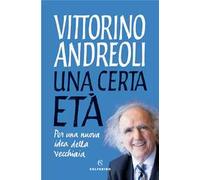 Una certa età. Per una nuova idea della vecchiaia