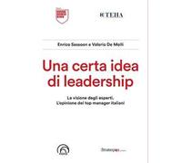 Una certa idea di leadership - Sassoon Enrico, De Molli Valerio