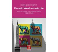 Una certa idea di una certa città. Roma tra cinema, arte, teatro e poesia (1948-