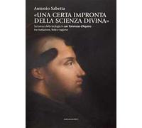 «Una certa impronta della scienza divina». Sul senso della teologia in san Tommaso d’Aquino tra rivelazione, fede e ragione
