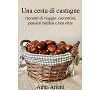 Una cesta di castagne - Anna Arietti