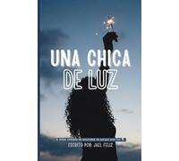 Una Chica de Luz: Si estas rodeado de oscuridad, es porque eres Luz