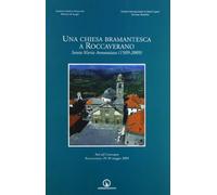 Una chiesa bramantesca a Roccaverano. Santa Maria Annunziata (1509-2009). Atti del Convegno (Roccaverano, 29-30 maggio 2009)