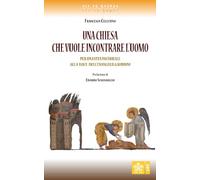 Una Chiesa che vuole incontrare l’uomo. Per una vita pastorale alla luce dell’Evangelii gaudium