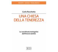 Una Chiesa della tenerezza. Le coordinate teologiche dell'«Amoris laetitia...