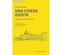 Una Chiesa giusta. Comprendere il diritto canonico - 2022 - Tau