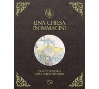 Una Chiesa in immagini. Tracce di storia della Chiesa trentina