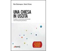 Una Chiesa in uscita. Sussidio catechetico-pastorale sull'Evangelii Gaudium