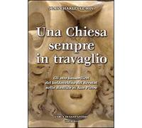 Una Chiesa sempre in travaglio. Gli otto bassorilievi del baldacchino del Bernini nella Basilica di San Pietro. Ediz. illustrata