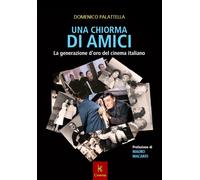 Una Chioma di Amici. La Generazione d'Oro del Cinema Italiano. - [Kairòs]