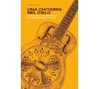 Una chitarra nel cielo La biografia di Brothers in Arms dei Dire Straits