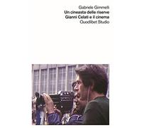 Una cineasta delle riserve. Gianni Celati e il cinema