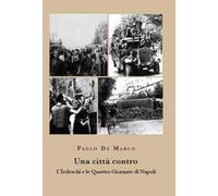 Una città contro. I tedeschi e le Quattro Giornate di Napoli