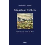 Una città di frontiera. Terracina nei secoli XI-XIV