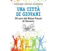 Una città di giovani. 50 anni del Blaise Pascal di Giaveno