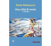 Una città di vento... e di mare. Livorno