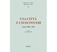 Una città e i suoi poveri. Cuneo 1900-1950 - Dutto G. (cur.)