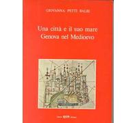 Una città e il suo mare. Genova nel Medioevo