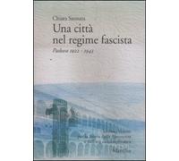Una città nel regime fascista. Padova 1922-1943