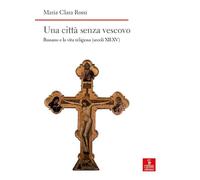 Una città senza vescovo. Bassano e la vita religiosa (secoli XII-XV)