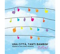 Una città, tanti bambini. Memorie di una storia presente
