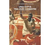 Libri Andrea Castellano / Tartamella Fabio - Una Citta Tra Due Canestri. 35 Anni