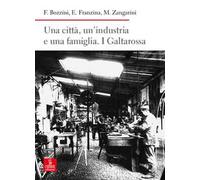 Una città, un’industria e una famiglia. I Galtarossa
