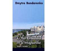 Una ciudad en la retaguardia: Historias con finales inesperados