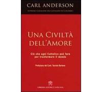 Una civiltà dell'amore. Ciò che ogni cattolico può fare per trasformare il mondo