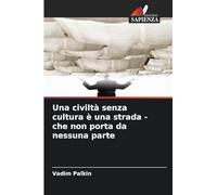 Una civiltà senza cultura è una strada - che non porta da nessuna parte