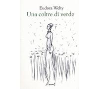 Una coltre di verde - Welty Eudora