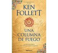 Una columna de fuego (Saga Los pilares de la Tierra 3)