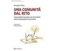Una comunità dal rito. L’Assemblea liturgica nei riti iniziali della celebrazione eucaristica