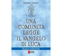 Una comunità legge il Vangelo di Luca. Nuova ediz.