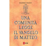 Una comunità legge il Vangelo di Matteo - Fausti Silvano