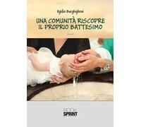 Una comunità riscopre il proprio battesimo