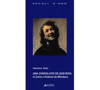 Una Consolatio de Quevedo: la Carta a Antonio de Mendoza. Testo spagnolo a front